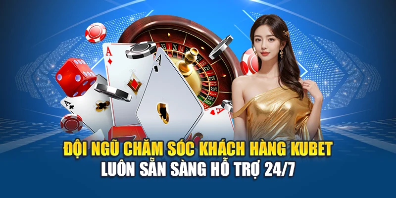 Đăng Ký Kubet 4 Đội ngũ chăm sóc khách hàng Kubet luôn sẵn sàng hỗ trợ 24/7