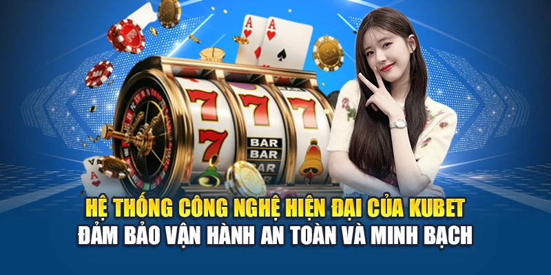 Giới Thiệu Kubet 2 Hệ thống công nghệ hiện đại của Kubet đảm bảo vận hành an toàn và minh bạch