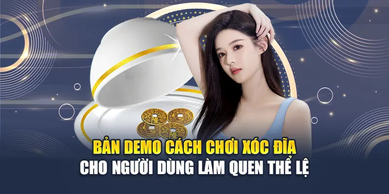 Hướng Dẫn Chi Tiết Cách Chơi Xóc Đĩa Kubet Dễ Thắng Nhất 3 Bản demo cách chơi xóc đĩa cho người dùng làm quen thể lệ