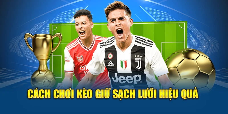 Kèo Giữ Sạch Lưới Tại Kubet - Chi Tiết Và Cách Chơi 2 Cách chơi kèo giữ sạch lưới hiệu quả