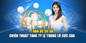 Dàn Đề 35 Số – Chiến Thuật Tăng Tỷ Lệ Trúng Lô Cực Cao  