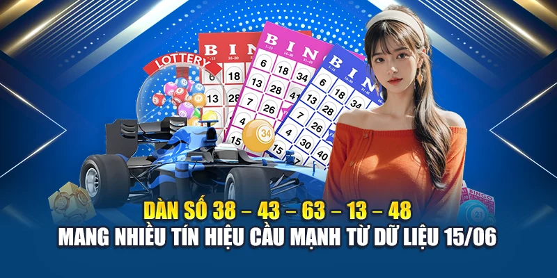 Dàn số 38 – 43 – 63 – 13 – 48 mang nhiều tín hiệu cầu mạnh từ dữ liệu 15/06
