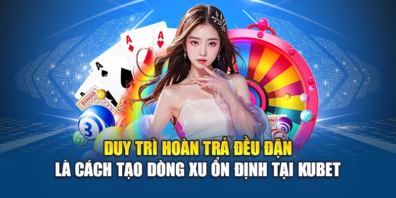 Ku Casino Hoàn Trả Mỗi Ngày – Giải Pháp Cược Dài Tại Kubet 3 Duy trì hoàn trả đều đặn là cách tạo dòng xu ổn định tại Kubet