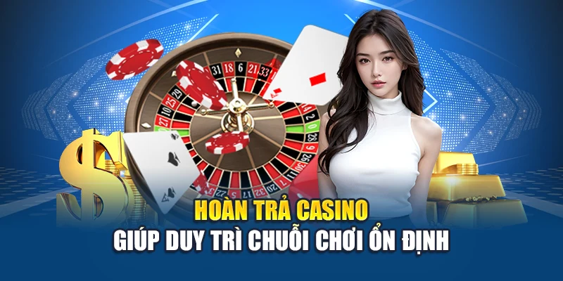Hoàn Trả Casino – Vốn Bền Vững Tại Sảnh Cược Live Kubet 3 Hoàn trả casino giúp duy trì chuỗi chơi ổn định