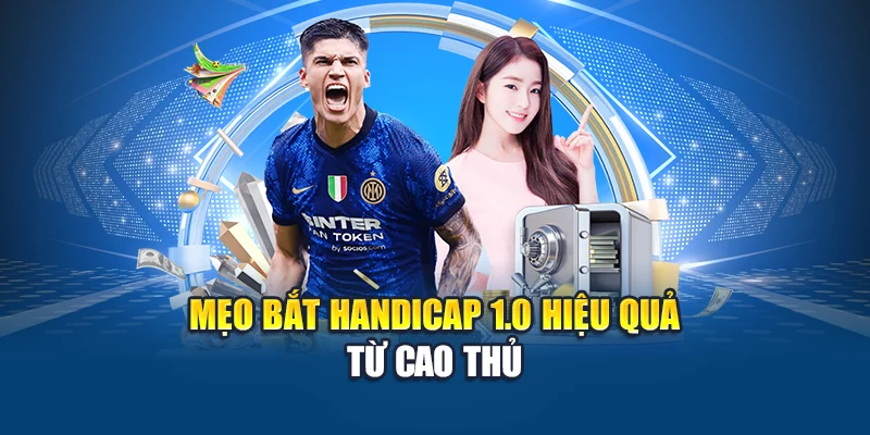 Kèo Chấp 1 Trái Là Gì? Cách Chơi Và Mẹo Dự Đoán Từ Kubet 3 Mẹo bắt Handicap 1.0 hiệu quả từ cao thủ