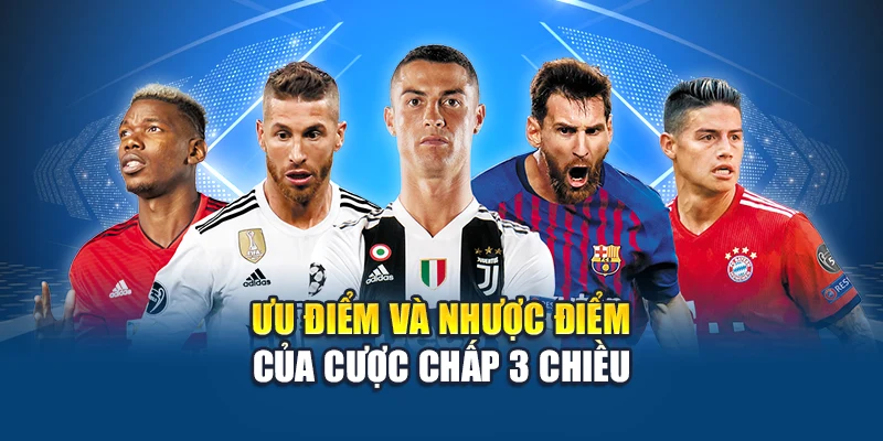 Kèo Chấp 3 Chiều Tại Kubet - Cách Chơi Và Chiến Thuật 3 Ưu điểm và nhược điểm của cược chấp 3 chiều