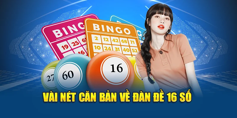 Dàn Đề 16 Số – Cách Đánh Chuẩn Xác, Dễ Về Bờ Năm 2025 1 Vài nét căn bản về đàn đề 16 số